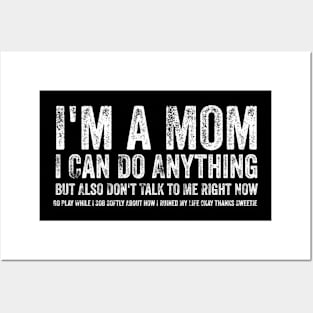I'm a Mom, I Can Do Anything, but Also Don't Talk to Me Posters and Art